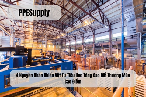 4 Nguyên Nhân Khiến Vật Tư Tiêu Hao Tăng Cao Bất Thường Mùa Cao Điểm