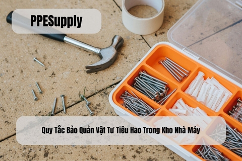 Quy Tắc Bảo Quản Vật Tư Tiêu Hao Trong Kho Nhà Máy