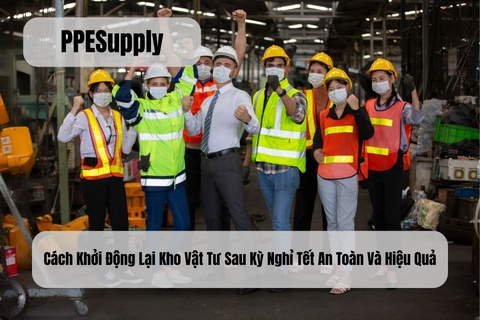 Cách Khởi Động Lại Kho Vật Tư Sau Kỳ Nghỉ Tết An Toàn Và Hiệu Quả