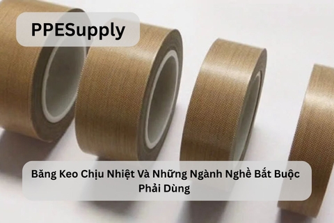 Băng Keo Chịu Nhiệt Và Những Ngành Nghề Bắt Buộc Phải Dùng