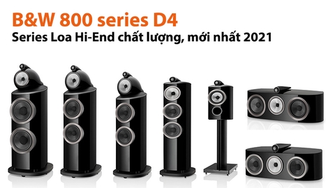 Giới thiệu B&W 800 series D4: Loa Hi-end chất lượng, mới nhất