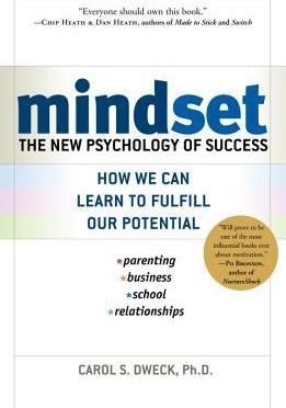 Mindset: The New Psychology of Success by the Stanford psychologist Dr. Carol Dweck