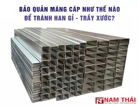 Cách bảo quản máng cáp để tránh bị han gỉ, trầy xước