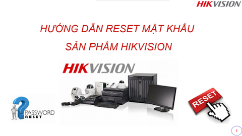 QUY TRÌNH KHÔI PHỤC MẬT KHẨU CHO SẢN PHẨM HIKVISION – MỚI