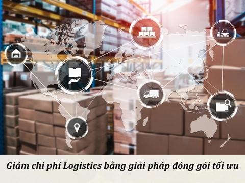 Giảm chi phí logistics bằng giải pháp đóng gói tối ưu
