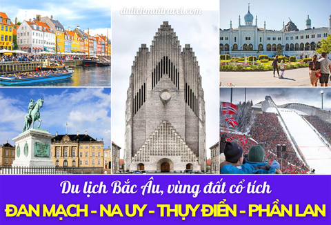 [TOUR BẮC ÂU]: ĐAN MẠCH - NA UY - THỤY ĐIỂN - PHẦN LAN (2023)