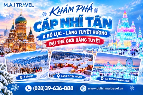 Tour Cáp Nhĩ Tân 6N5D • Cáp Nhĩ Tân- Á Bố Lực - Làng Tuyết Hương - Đại Thế Giới Băng Tuyết
