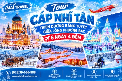 Tour Cáp Nhĩ Tân 6N4D • Cáp Nhĩ Tân- Á Bố Lực - Làng Tuyết Hương - Đại Thế Giới Băng Tuyết