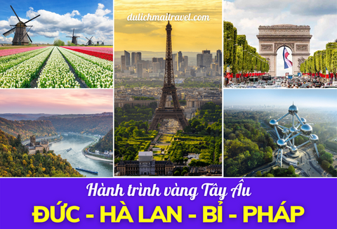 Tour Châu Âu  • Đức - Hà Lan - Bỉ - Pháp 9N8Đ