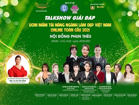 Talkshow cùng Hội đồng Phun thêu khép lại chuỗi chương trình giải đáp về cuộc thi 'Ươm mầm tài năng ngành làm đẹp online toàn cầu 2021'