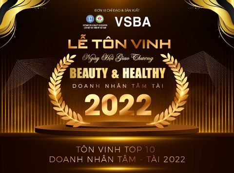 Tôn vinh doanh nhân Tâm - Tài ngành làm đẹp 2022 điểm nhấn trong sự kiện Ngày hội giao thương Beauty & Healthy