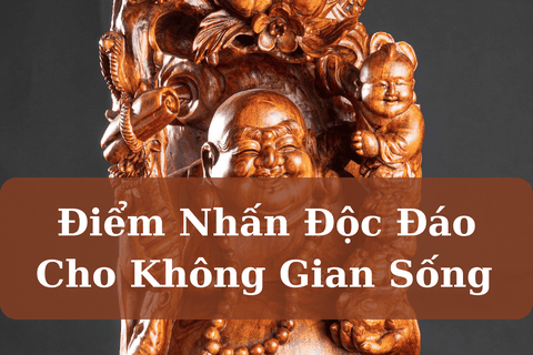 Khám Phá Điểm Nhấn Độc Đáo cho Không Gian Sống của Bạn