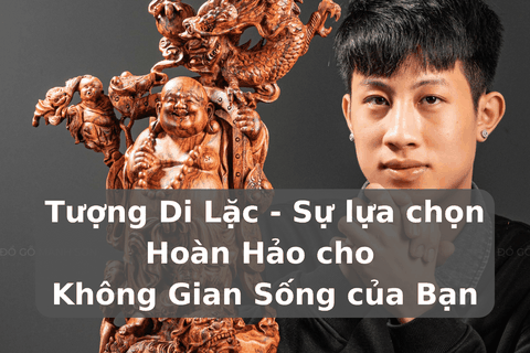 Tượng Di Lặc - Sự lựa chọn Hoàn Hảo cho Không Gian Sống của Bạn