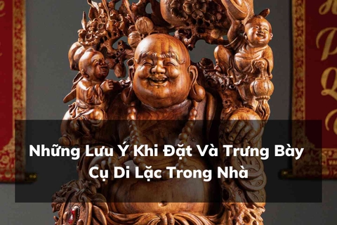 Những Lưu Ý Khi Đặt Và Trưng Bày Cụ Di Lặc Trong Tượng Gỗ Phong Thủy