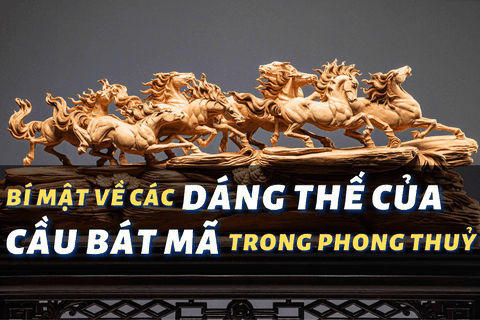 Bí mật về các dáng thế của cầu bát mã trong phong thuỷ