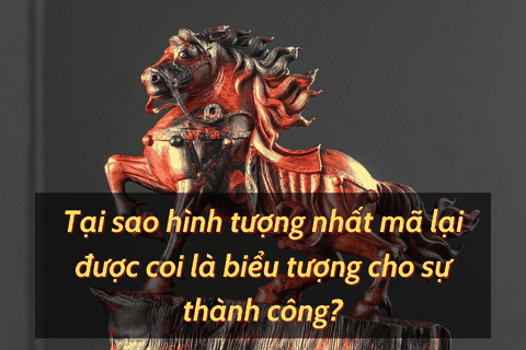 Tại sao hình tượng nhất mã lại được coi là biểu tượng cho sự thành công?