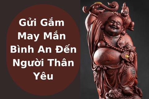 Gửi Gắm Niềm May Mắn và Sự Bình An đến Người Thân Yêu