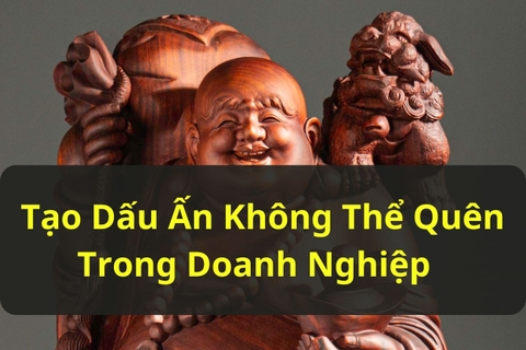 Tạo Dấu Ấn Không Thể Quên Trong Doanh Nghiệp Của Bạn