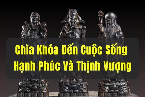 Chìa Khóa Đến Một Cuộc Sống Hạnh Phúc Và Thịnh Vượng