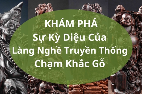 Khám Phá sự Kỳ Diệu của Truyền Thống Chạm Khắc Nghệ Thuật Đồ Gỗ