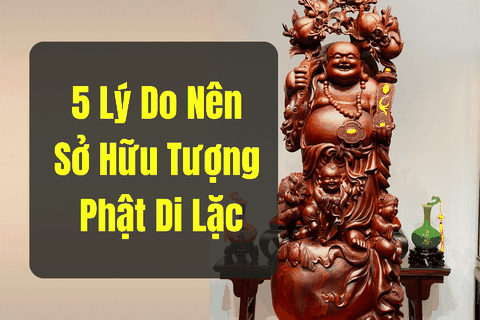 5 Lý Do Để Nhiều Người Khao Khát Sở Hữu Tượng Phật Di Lặc