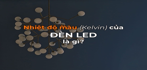 NHIỆT ĐỘ MÀU LÀ GÌ? CÁCH LỰA CHỌN NHIỆT ĐỘ MÀU PHÙ HỢP?