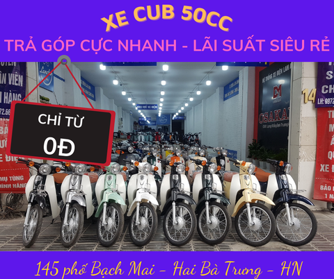 NHỮNG ĐIỀU CẦN BIẾT KHI MUA XE CUB 50CC TRẢ GÓP