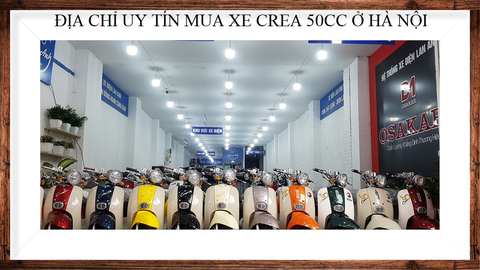 ĐỊA CHỈ  PHÂN PHỐI VÀ CUNG CẤP DÒNG XE CREA 50CC UY TÍN NHẤT TRÊN ĐỊA BÀN THÀNH PHỐ HÀ NỘI