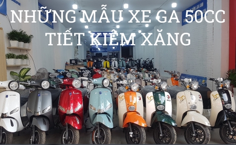 NHỮNG MẪU XE GA 50CC TIẾT KIỆM XĂNG