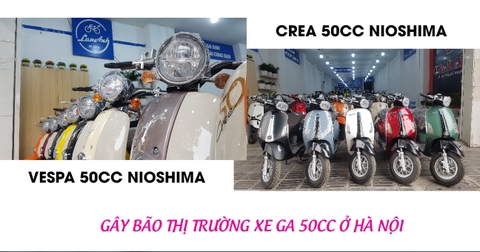 NIOSHIMA - làm mưa làm gió thị trường xe ga 50cc ở Hà Nội bằng 2 mẫu Vespa 50cc và Crea 50cc