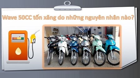 WAVE 50CC TỐN XĂNG DO NHỮNG NGUYÊN NHÂN NÀO?