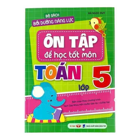 Bộ sách Bồi dưỡng năng lực: Ôn tập để học tốt Toán lớp 5