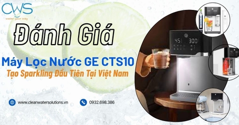 Đánh Giá Máy Lọc Nước GE CTS10