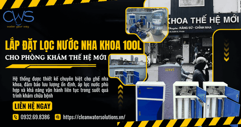 Lắp Đặt Lọc Nước Nha Khoa 100L Cho Phòng Khám Thế Hệ Mới