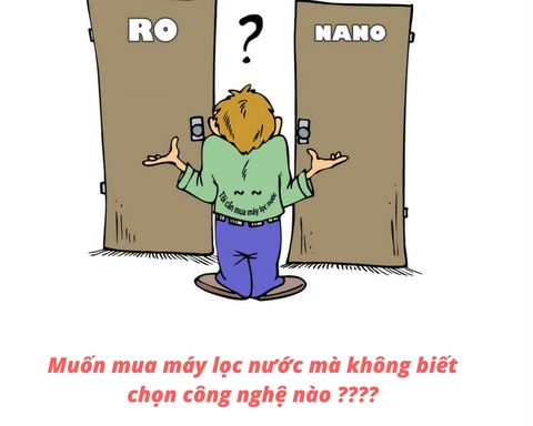 Nên mua máy lọc nước công nghệ NANO hay RO?