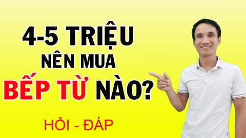 4-5 triệu nên mua bếp từ nào? Kinh nghiệm mua bếp từ