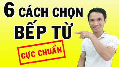 6 cách chọn bếp từ cực chuẩn - kinh nghiệm mua bếp từ