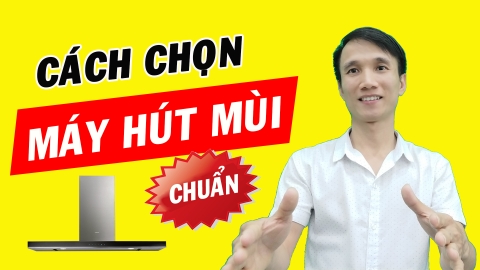 Cách chọn máy hút mùi nhà bếp - kinh nghiệm mua bếp từ