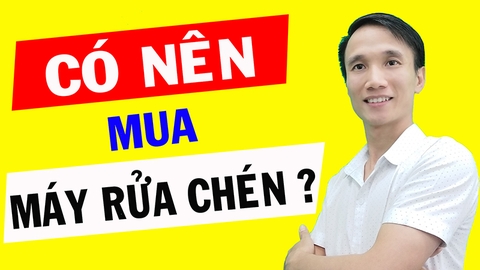 Có nên mua máy rửa chén không? - Huy Bếp