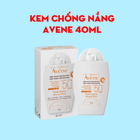 Kem chống nắng Avene Very High Protection Mineral Fluid SPF50+ 40ml - cho da kích ứng