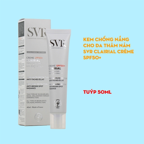 Kem làm mờ vết nám và chống nắng SVR Clairial Crème SPF50+ 50ml