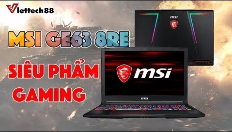 Laptop gaming đỉnh cao giá 30 triệu : Laptop MSI GE63 8RE