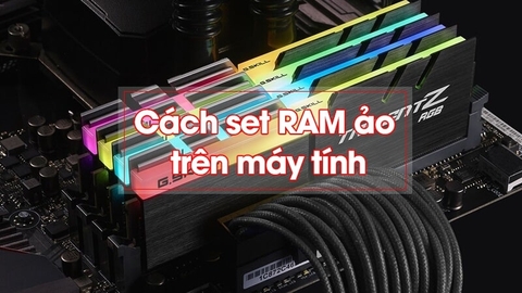Hướng dẫn set RAM ảo cho Win 10 giúp laptop chạy nhanh hơn