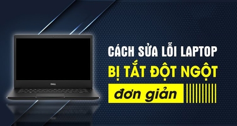 Nguyên nhân và cách khắc phục lỗi máy tính tự tắt đột ngột