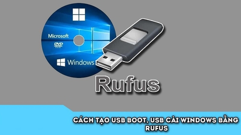 Cách tạo usb cài win bằng Rufus đơn giản nhất