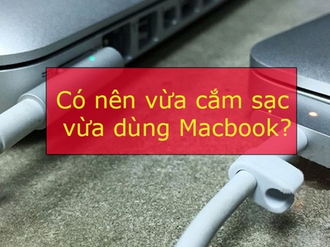 Vừa dùng vừa sạc MacBook có ảnh hưởng gì đến chế độ pin không?