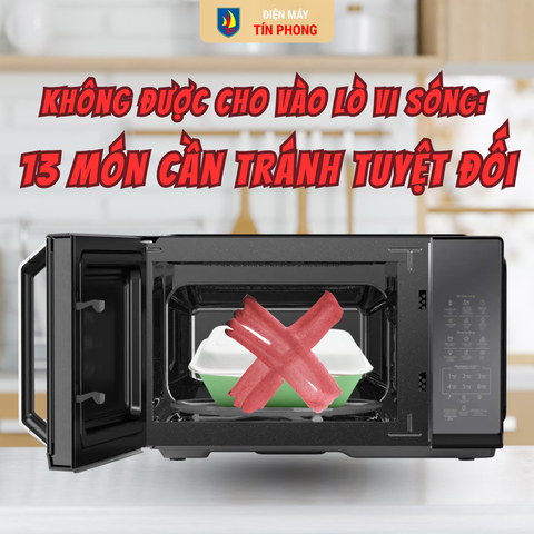 Không được cho vào lò vi sóng: 13 món cần tránh tuyệt đối