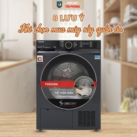 Nên mua máy sấy quần áo loại nào? 8 lưu ý cần biết