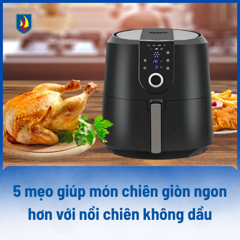 5 mẹo giúp món chiên giòn ngon hơn với nồi chiên không dầu