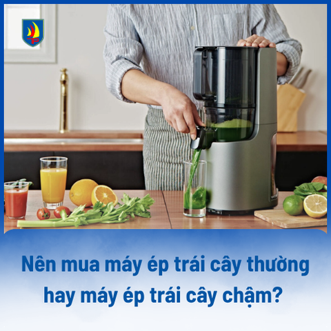 Nên mua máy ép trái cây thường hay máy ép trái cây chậm? So sánh chi tiết & kinh nghiệm chọn đúng